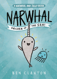 Cover image: Narwhal: Unicorn of the Sea! (A Narwhal and Jelly Book #1) 9781101918265