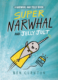 Cover image: Super Narwhal and Jelly Jolt (A Narwhal and Jelly Book #2) 9781101918296