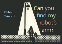 Cover image: Can You Find My Robot's Arm? 9781101919033