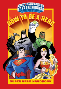 Cover image: How to Be a Hero (DC Super Friends) 9781101939581