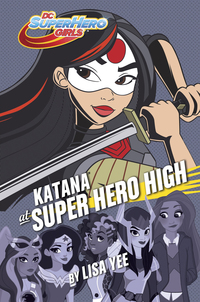 Cover image: Katana at Super Hero High (DC Super Hero Girls) 9781101940686