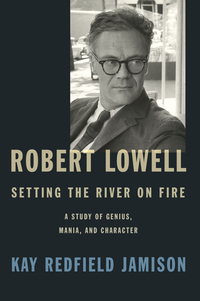 Cover image: Robert Lowell, Setting the River on Fire 9780307700278