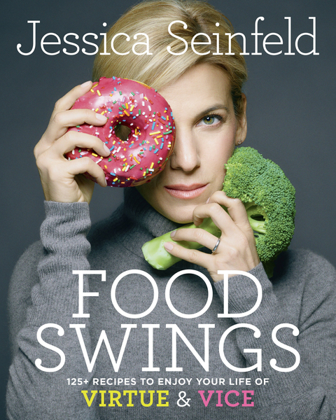 Food Swings: 125+ Recipes to Enjoy Your Life of Virtue & Vice: A Cookbook - FULL INSTANT DOWNLOAD | PDF DOCX EPUB