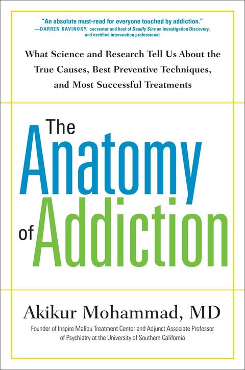 The Anatomy of Addiction : What Science and Research Tell Us About the True Causes, Best Preventive Techniques, and Most Successful Treatments - FULL INSTANT DOWNLOAD | PDF DOCX EPUB