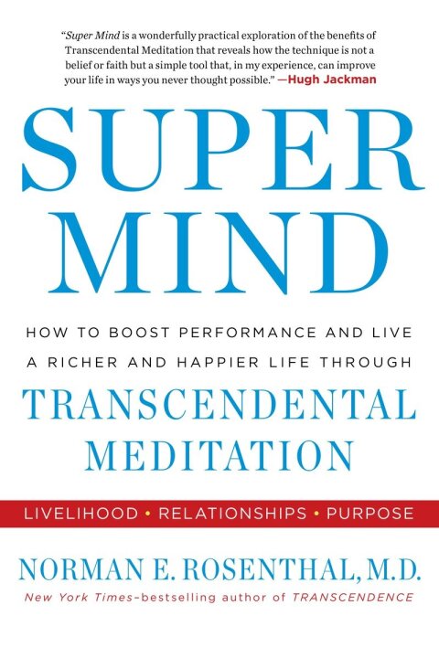 Super Mind : How to Boost Performance and Live a Richer and Happier Life Through Transcendental Meditation - FULL INSTANT DOWNLOAD | PDF DOCX EPUB
