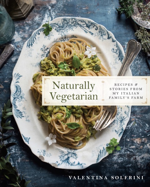 Naturally Vegetarian: Recipes and Stories from My Italian Family Farm: A Cookbook - FULL INSTANT DOWNLOAD | PDF DOCX EPUB