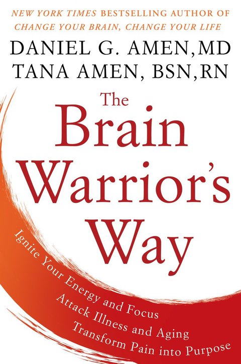 The Brain Warrior's Way: Ignite Your Energy and Focus, Attack Illness and Aging, Transform Pain into Purpose - FULL INSTANT DOWNLOAD | PDF DOCX EPUB