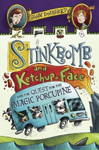 Cover image: Stinkbomb and Ketchup-Face and the Quest for the Magic Porcupine 9781101996669