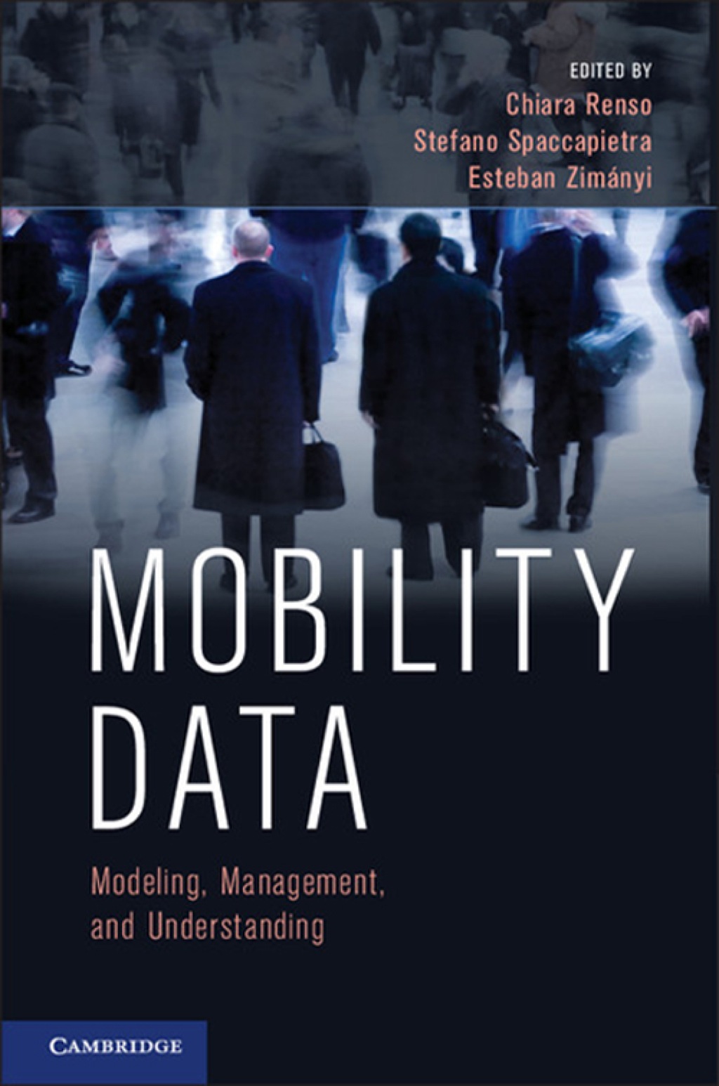 Mobility Data Modeling, Management, and Understanding 1st Edition