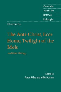 Omslagafbeelding: Nietzsche: The Anti-Christ, Ecce Homo, Twilight of the Idols 9780521816595