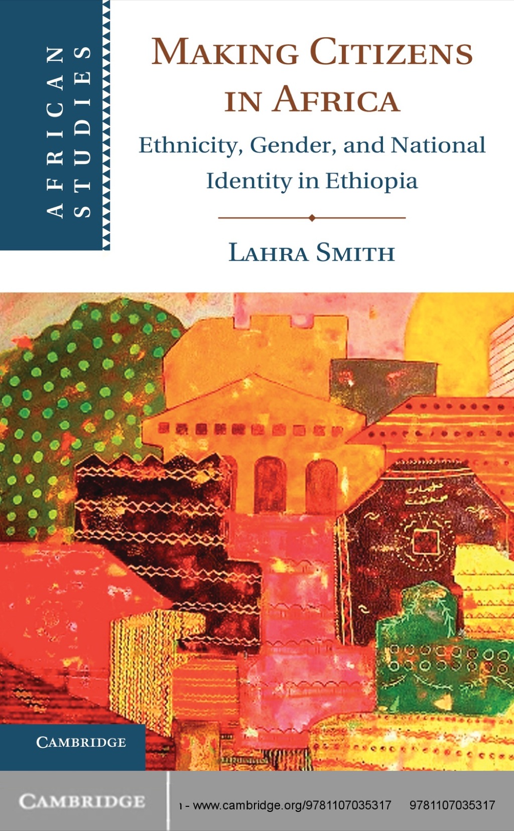 Making Citizens in Africa Ethnicity, Gender, and National Identity in Ethiopia 1st Edition