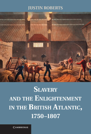 Cover image: Slavery and the Enlightenment in the British Atlantic, 1750–1807 9781107025851