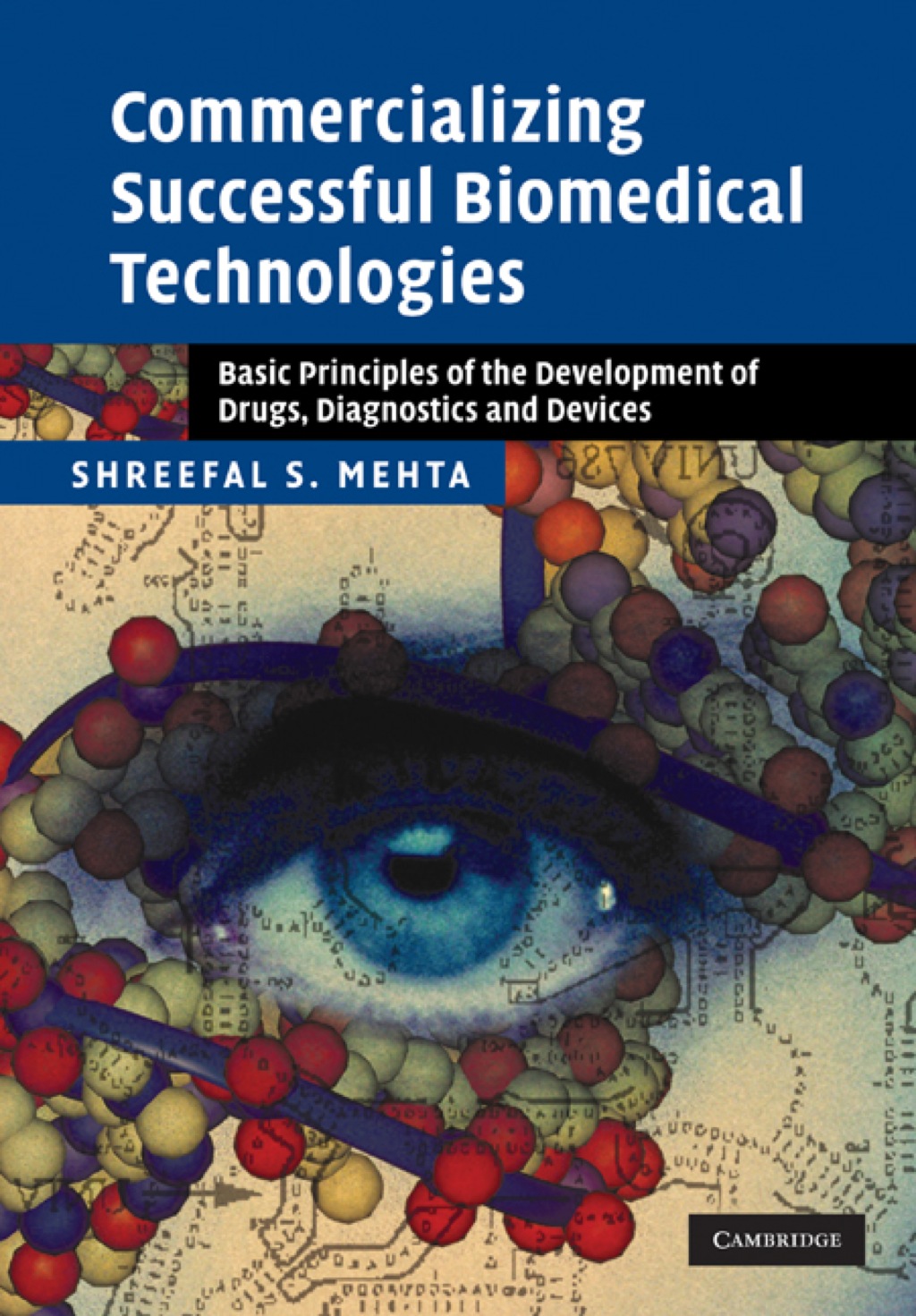 Commercializing Successful Biomedical Technologies Basic Principles for the Development of Drugs, Diagnostics and Devices 1st Edition