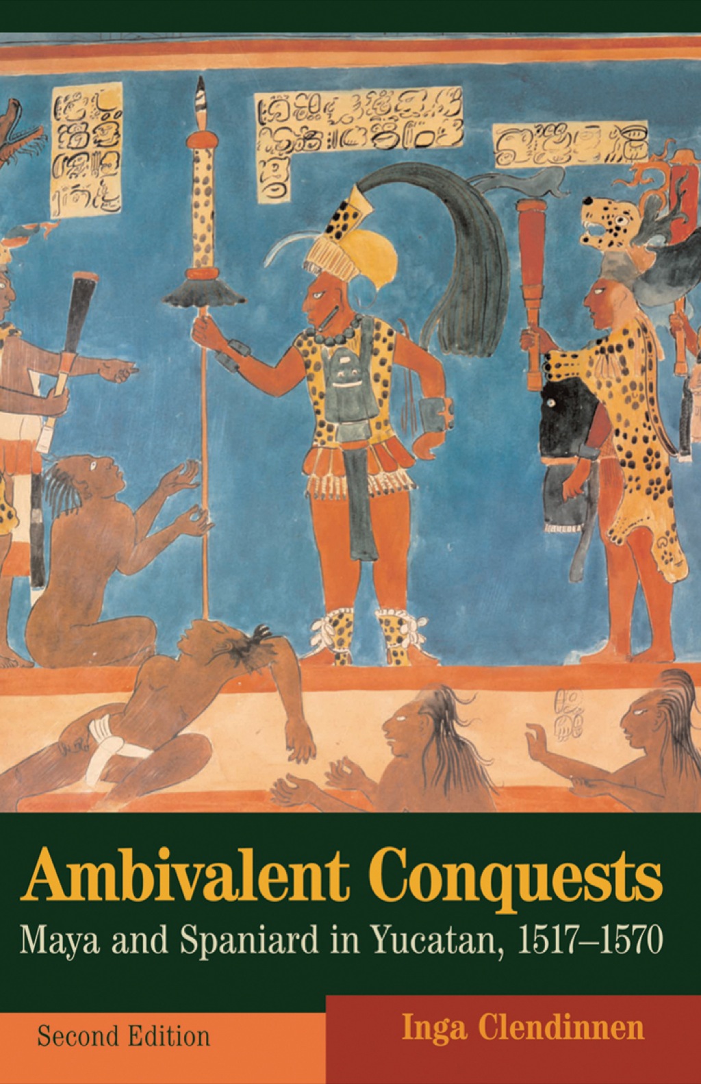 Ambivalent Conquests Maya and Spaniard in Yucatan, 1517–1570 2nd Edition