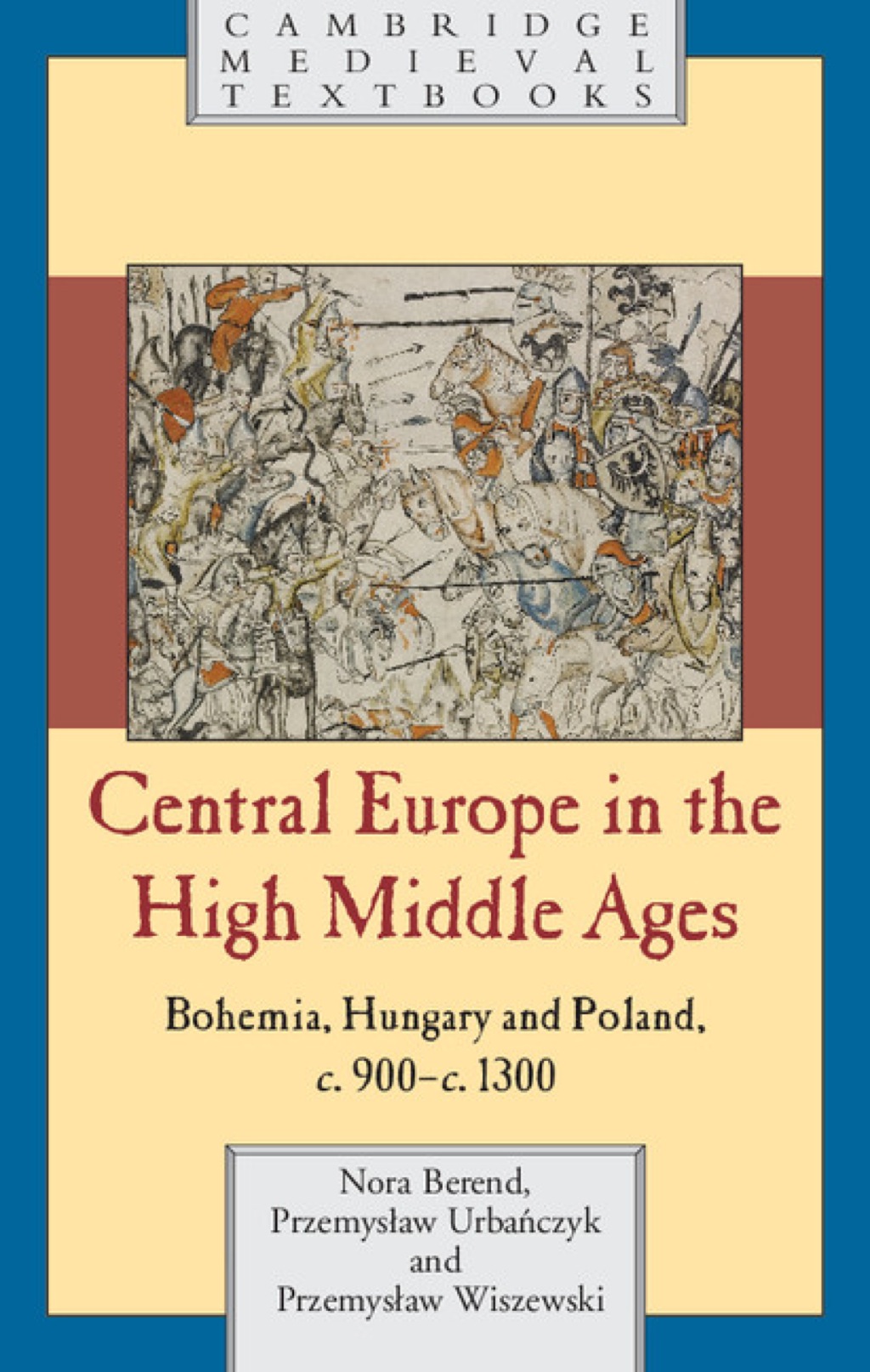 Central Europe in the High Middle Ages Bohemia, Hungary and Poland, c.900–c.1300 1st Edition