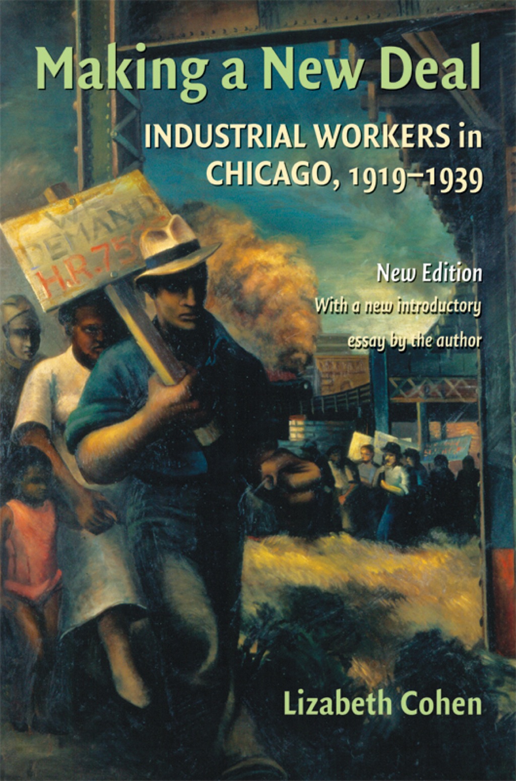 Making a New Deal Industrial Workers in Chicago, 1919–1939 2nd Edition