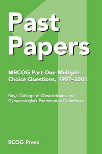 Cover image: Past Papers MRCOG Part One Multiple Choice Questions 1st edition 9781904752127