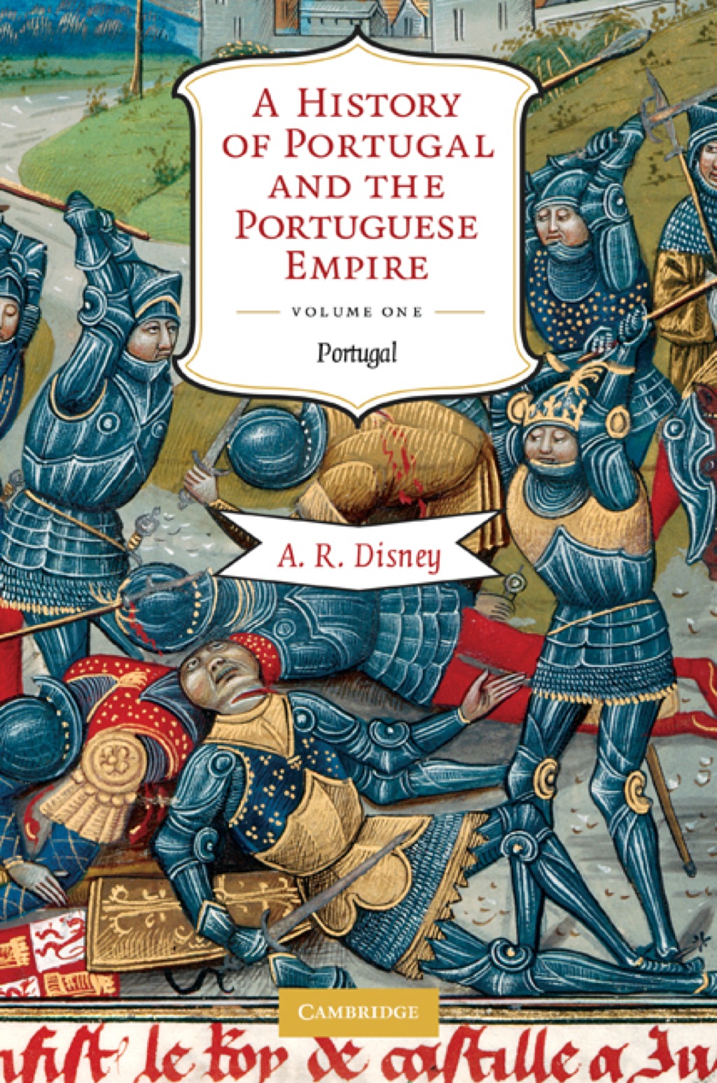 A History of Portugal and the Portuguese Empire: Volume 1, Portugal From Beginnings to 1807 1st Edition