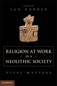 صورة الغلاف: Religion at Work in a Neolithic Society 1st edition 9781107047334