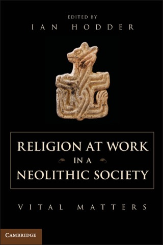 Cover image: Religion at Work in a Neolithic Society 1st edition 9781107047334