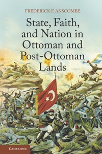Omslagafbeelding: State, Faith, and Nation in Ottoman and Post-Ottoman Lands 9781107042162