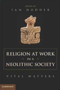 Omslagafbeelding: Religion at Work in a Neolithic Society 9781107047334