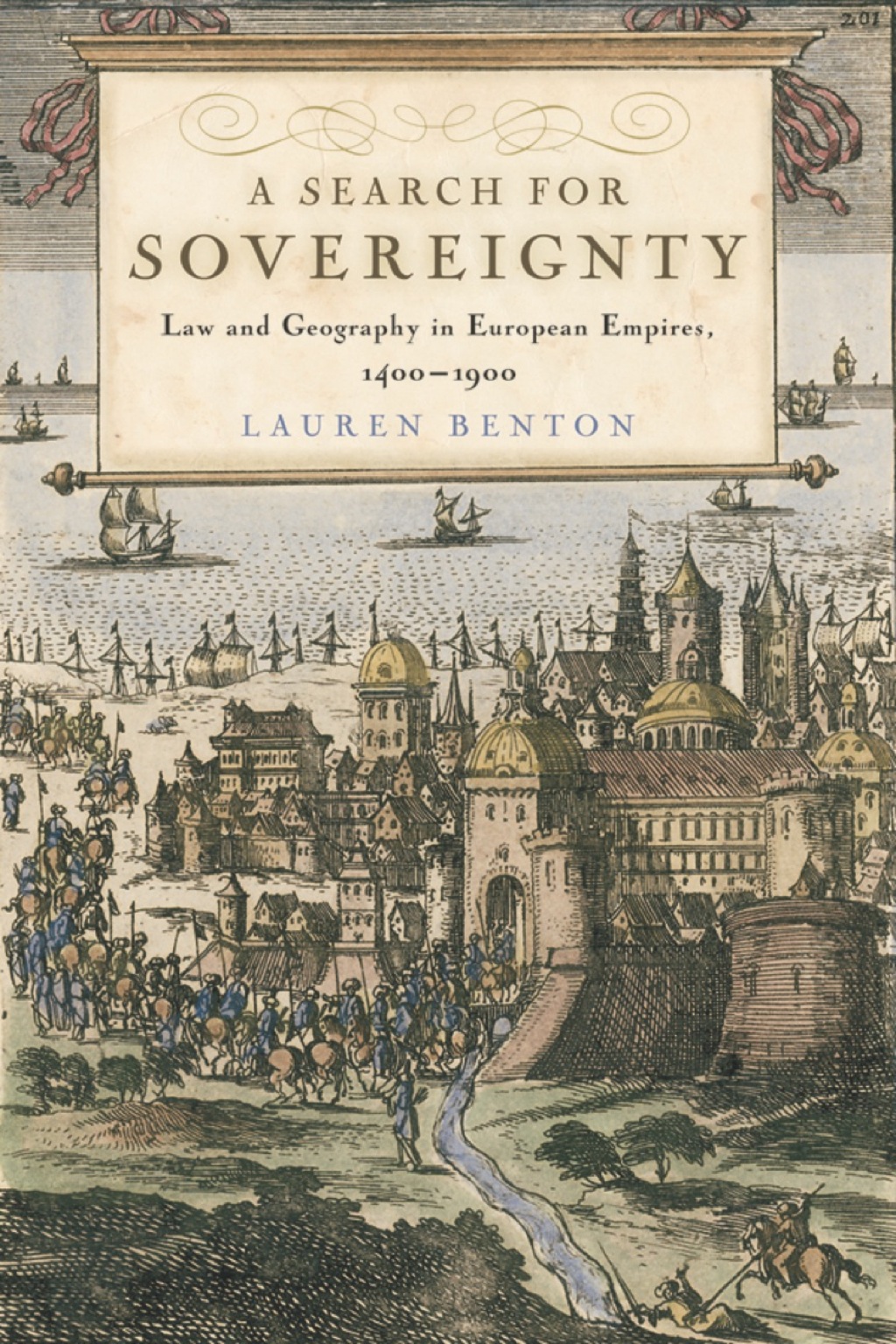 A Search for Sovereignty Law and Geography in European Empires, 1400–1900