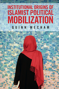 Imagen de portada: Institutional Origins of Islamist Political Mobilization 9781107041912