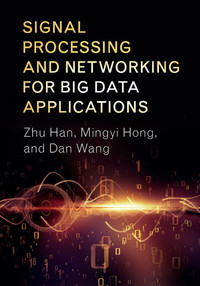 Cover image: Signal Processing and Networking for Big Data Applications 9781107124387