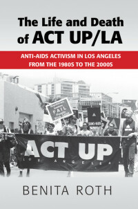 Omslagafbeelding: The Life and Death of ACT UP/LA 9781107106314