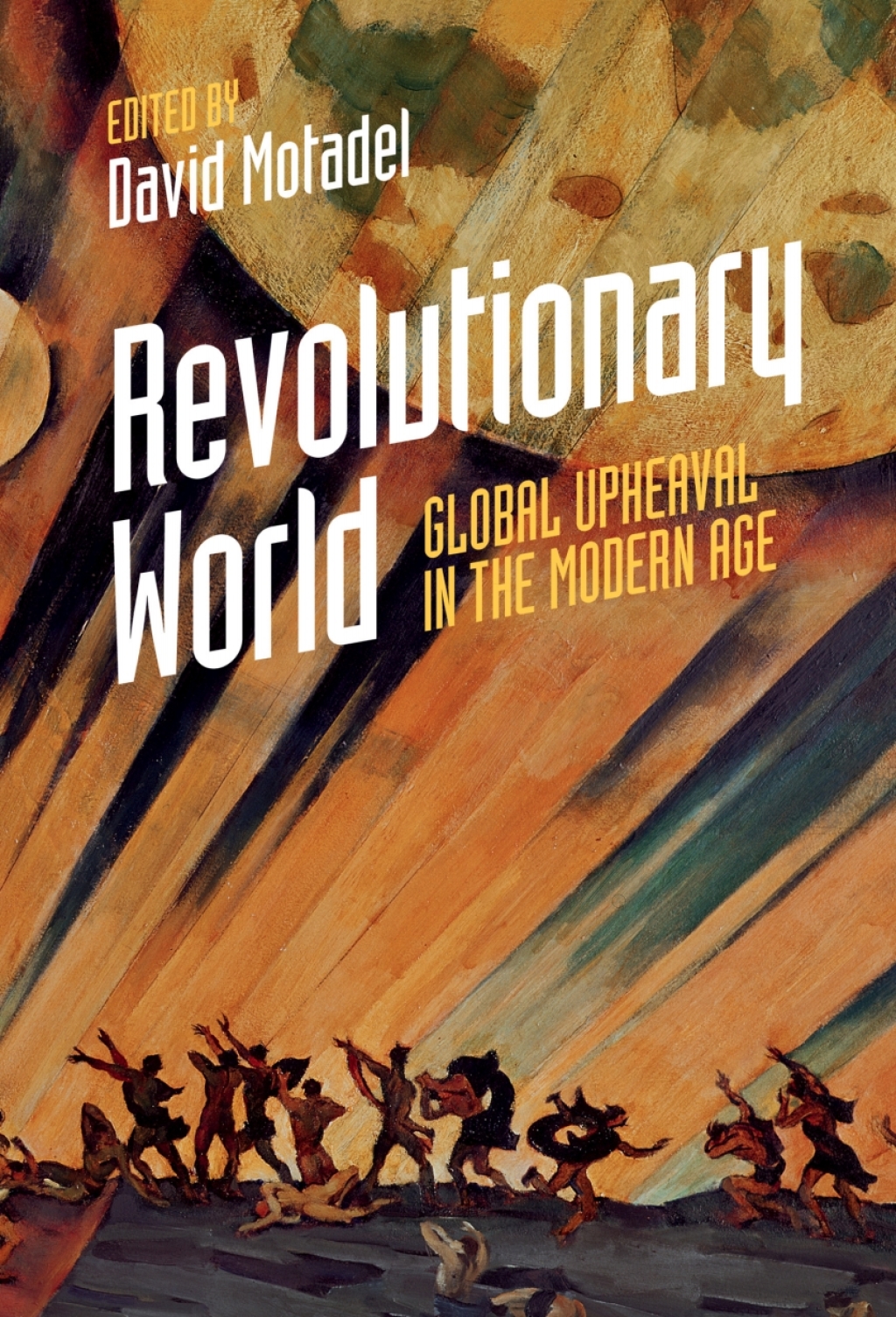 Revolutionary World Global Upheaval in the Modern Age 1st Edition