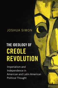 Imagen de portada: The Ideology of Creole Revolution 9781107158474