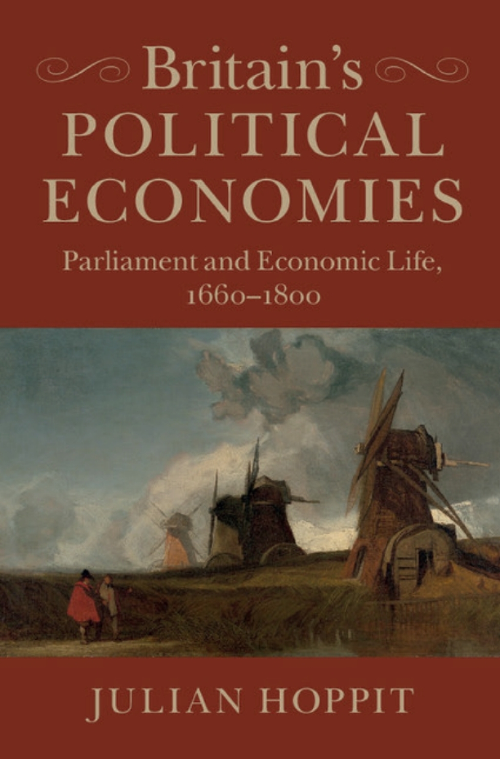 Britain’s Political Economies Parliament and Economic Life, 1660–1800