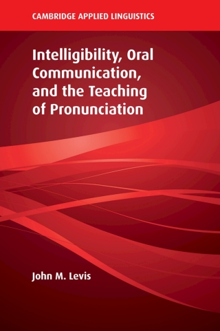 Titelbild: Intelligibility, Oral Communication, and the Teaching of Pronunciation 9781108416627