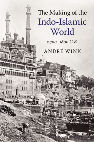 Cover image: The Making of the Indo-Islamic World 9781108417747