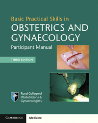 Cover image: Basic Practical Skills in Obstetrics and Gynaecology 3rd edition 9781108407038