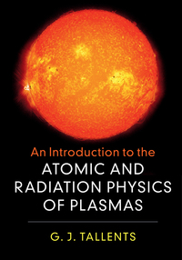 Cover image: An Introduction to the Atomic and Radiation Physics of Plasmas 9781108419543