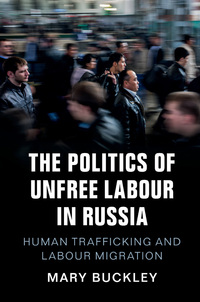 Cover image: The Politics of Unfree Labour in Russia 9781108419963