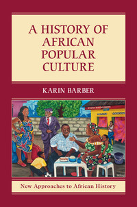 صورة الغلاف: A History of African Popular Culture 9781107016897