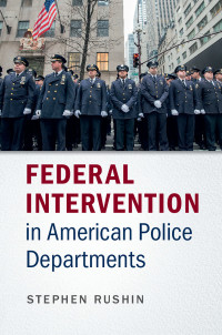 صورة الغلاف: Federal Intervention in American Police Departments 9781107105737