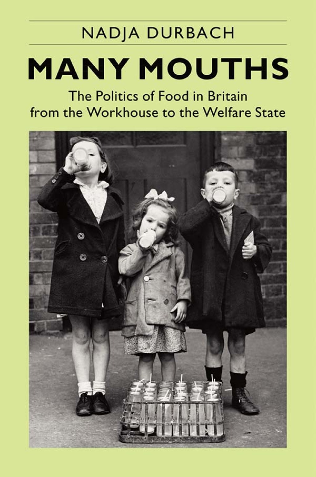 Many Mouths The Politics of Food in Britain from the Workhouse to the Welfare State