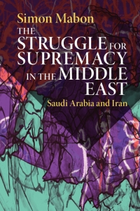 Omslagafbeelding: The Struggle for Supremacy in the Middle East 9781108473361