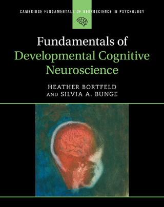 Cover image: Fundamentals of Developmental Cognitive Neuroscience 9781108498760