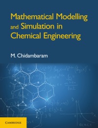 Omslagafbeelding: Mathematical Modelling and Simulation in Chemical Engineering 9781108470407