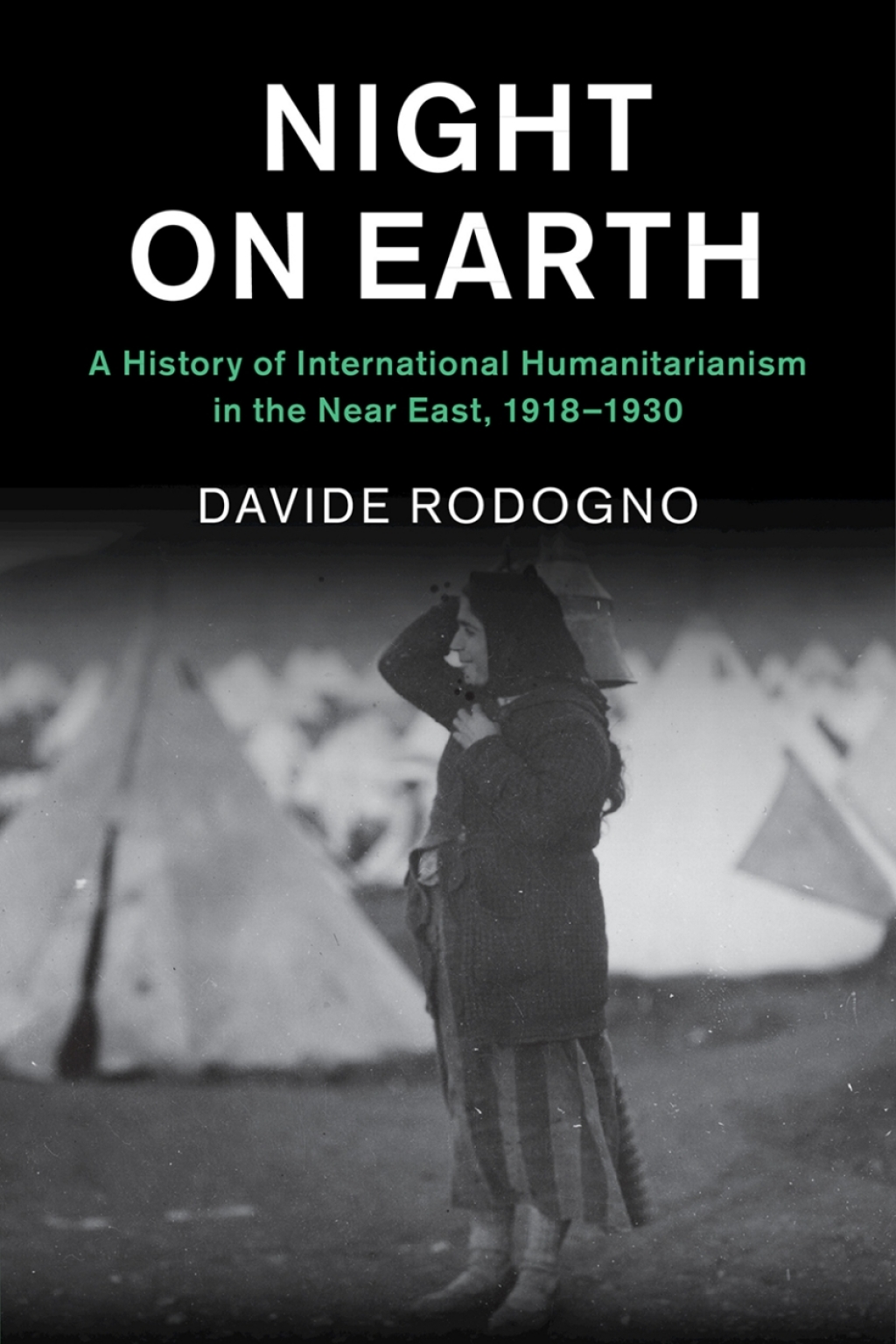 Night on Earth A History of International Humanitarianism in the Near East, 1918–1930
