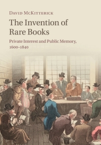 Cover image: The Invention of Rare Books 9781108428323