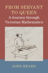 Imagen de portada: From Servant to Queen: A Journey through Victorian Mathematics 9781107124134