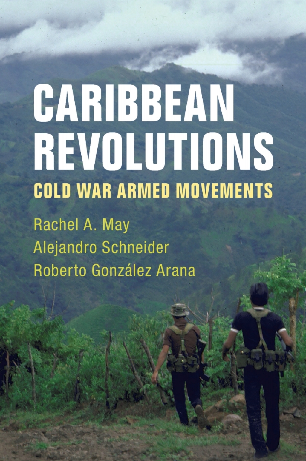 Caribbean Revolutions Cold War Armed Movements