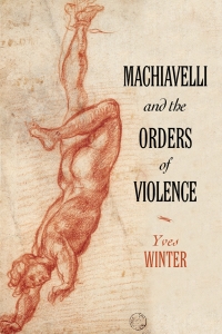 Immagine di copertina: Machiavelli and the Orders of Violence 9781108426701