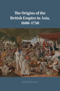 Imagen de portada: The Origins of the British Empire in Asia, 1600–1750 9781108483957